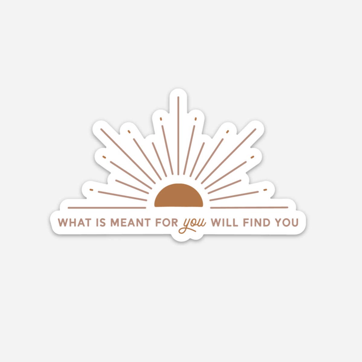 Sticker - What Is Meant for You Sun