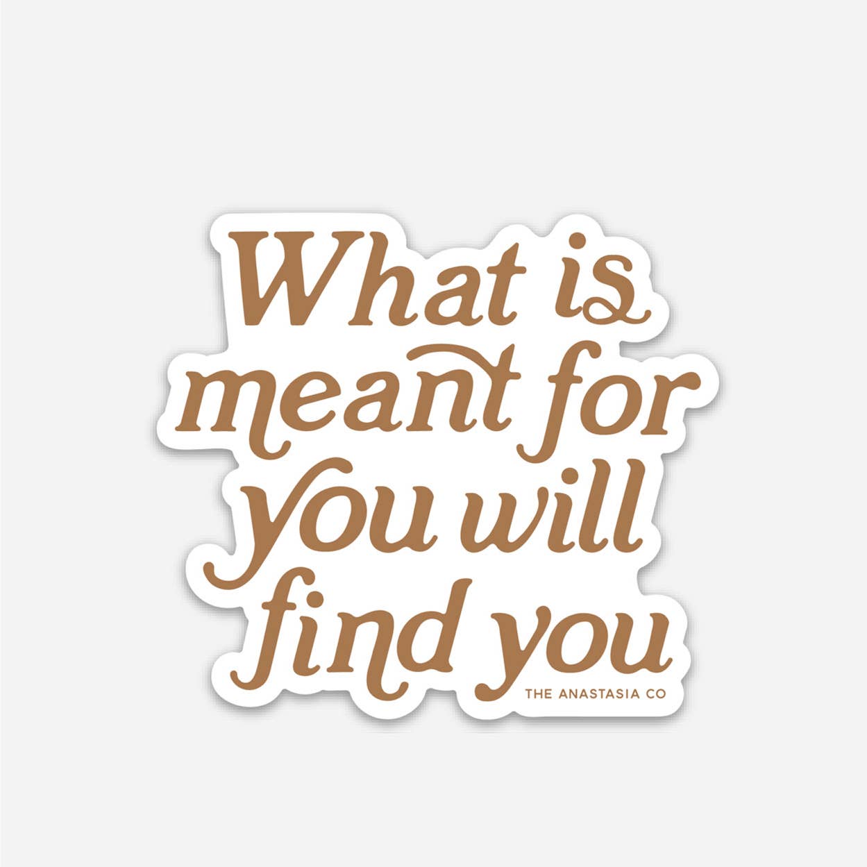 Sticker - What Is Meant for You