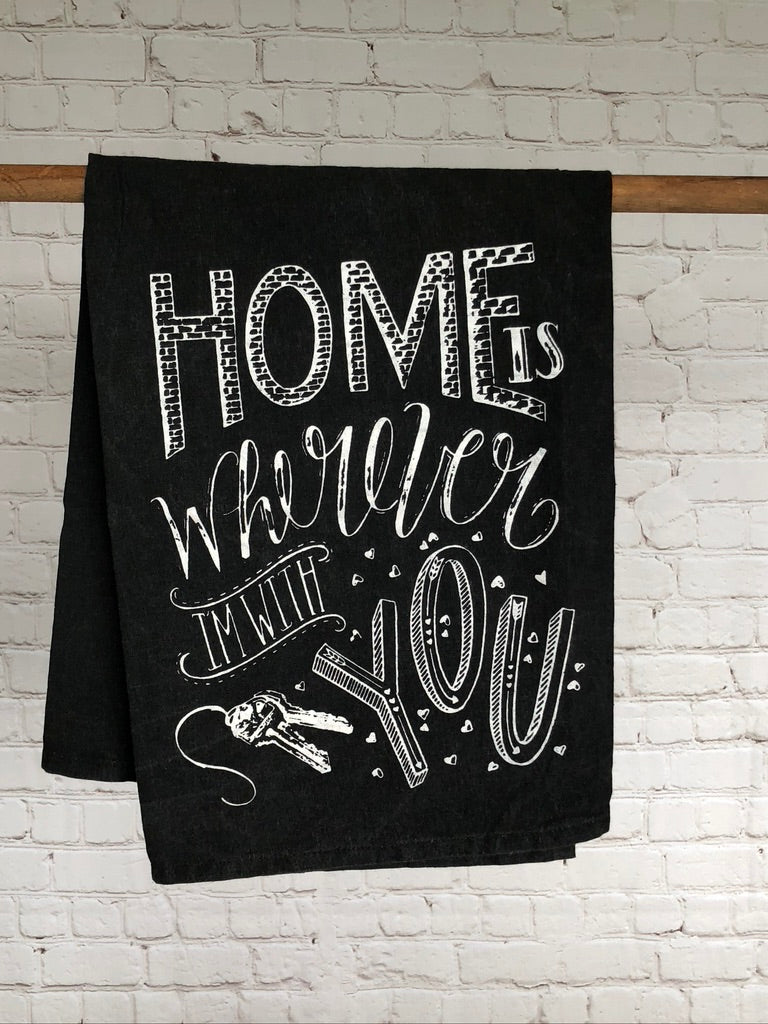 Dish Towels - Home is Where I'm With You